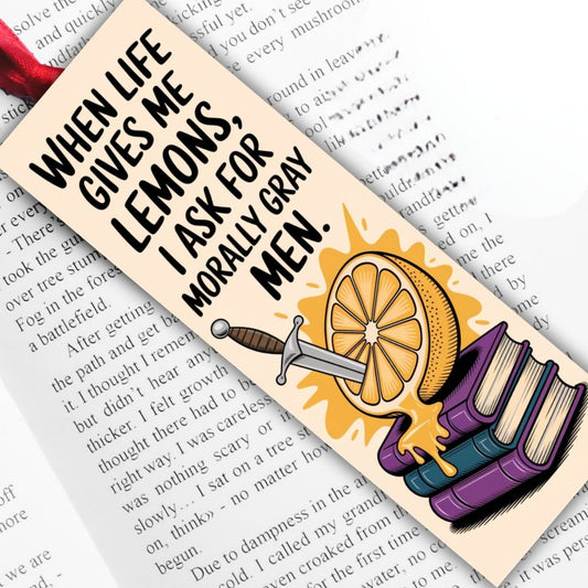 Spicy Bookmarks: "When Life Gives Me Lemons, I Ask For Morally Gray Men"