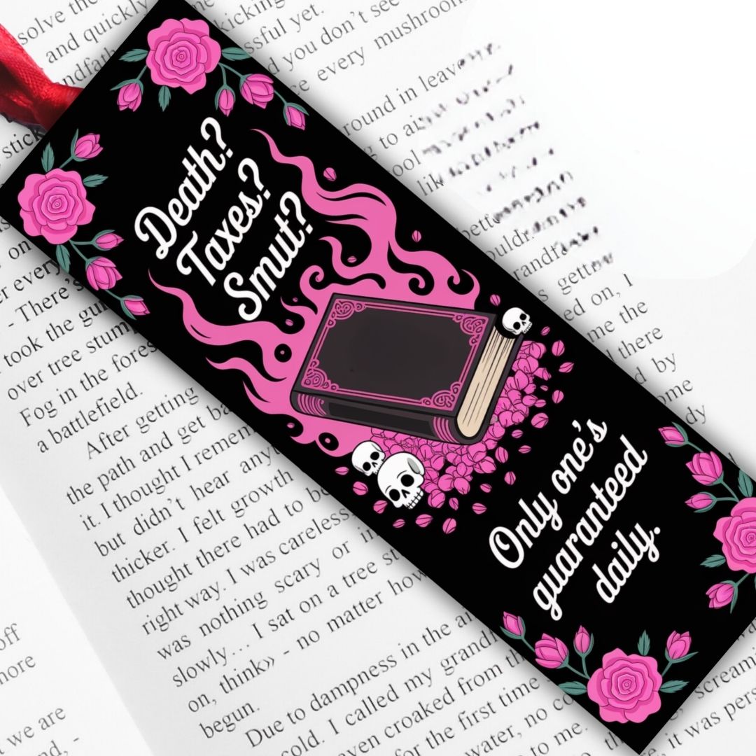 Spicy Bookmarks: "Death? Taxes? Smut? Only one's guaranteed daily"