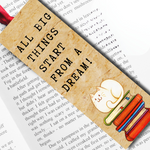 Bookmark with quote 'All big things start from a dream'
