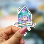 Bookish Vinyl Holographic Sticker - Stories Hold Power