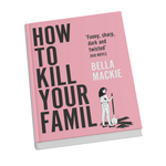 How to Kill Your Family - Bella Mackie - Miniature Book Replica