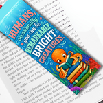 Humans, occasionally, you can be remarkably bright creatures | Remarkably Bright Creatures Inspired Felt Printed Bookmark (Copy)