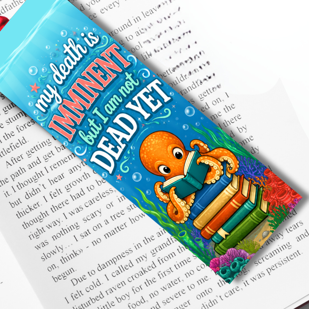 My Death Is Imminent But I Am Not Dead Yet Bookmark | Remarkably Bright Creatures Inspired Felt Printed Bookmark